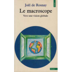 Le Macroscope. Vers Une Vision Globale
