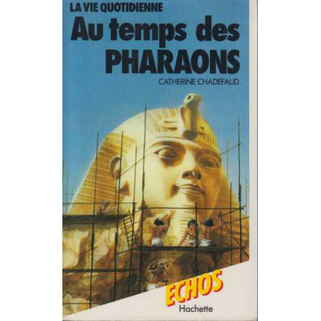 La Vie quotidienne au temps des pharaons (Collection Échos)