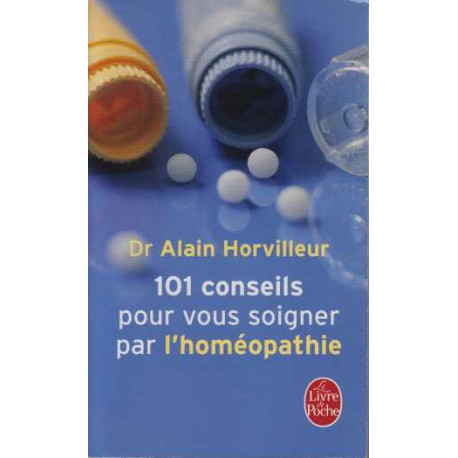 101 conseils pour vous Soigner par l'Homéopathie