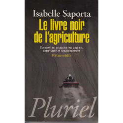 Le livre noir de l'agriculture: Comment on assassine nos paysans...