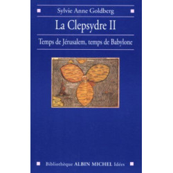 La Clepsydre tome 2 : Entre Jérusalem et Babylone réappropriation...