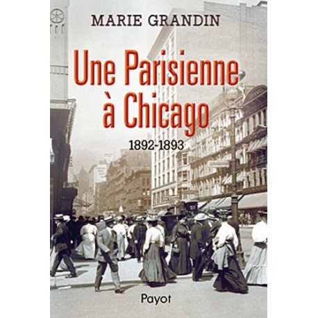 Une Parisienne à Chicago. 1892-1893
