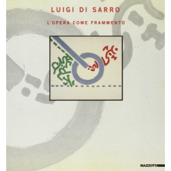 Luigi Di Sarro. L'opera come frammento