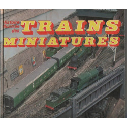 Histoire illustree des trains miniatures
