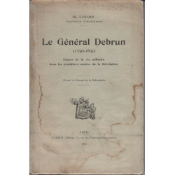 Le general Debrun : (1750-1831) : scenes de la vie militaire dans...