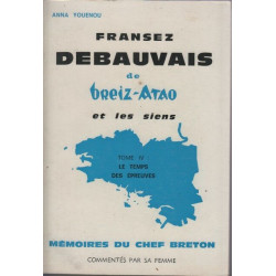 Fransez Debauvais De Breiz- Atao Et Les Siens / Tome IV : le temps...