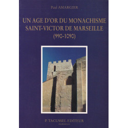 Un âge d'or du monachisme: Saint-Victor de Marseille 990-1090