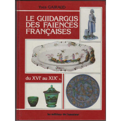 Le Guidargus Des Faiences Francaises Du XVI Au XIX