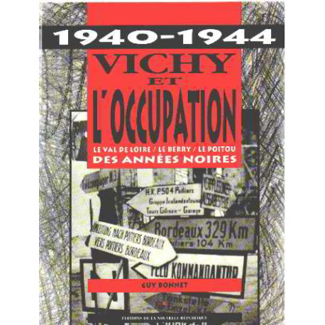 Vichy et l'occupation. Le Val de Loire Le Berry Le Poitou des...