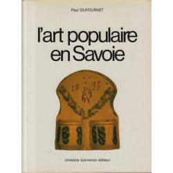 L'Art populaire en Savoie : Un territoire une société des...