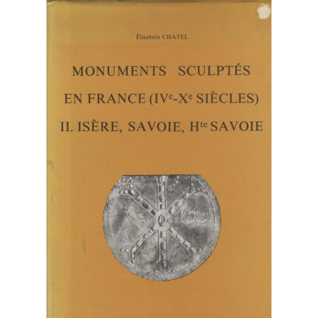 Monuments scuptes en france ( iv -x siecles ) tome 2 Isère Savoie...