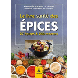 Le livre santé des épices: 27 EPICES ET 200 RECETTES