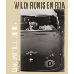 Willy Ronis en RDA - La vie avant tout 1960-1967