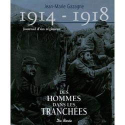 1914-1918 Journal d'un régiment : Des hommes dans les tranchées
