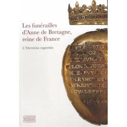 Les Funerailles d'Anne de Bretagne reine de France: L'Hermine...
