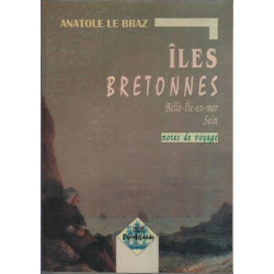 Iles bretonnes : Belle-Ile-en-Mer Sein - notes de voyage