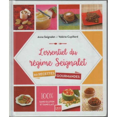 L'essentiel du régime Seignalet: 60 recettes gourmandes
