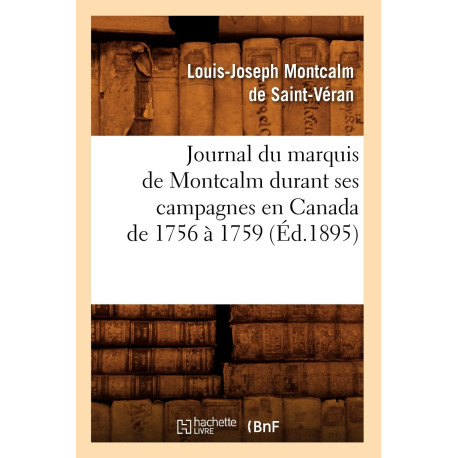Journal du marquis de Montcalm durant ses campagnes en Canada de...