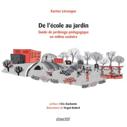 DE L'ECOLE AU JARDIN: Guide de jardinage pédagogique en milieu...