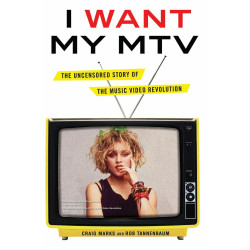 I Want My MTV: The Uncensored Story of the Music Video Revolution
