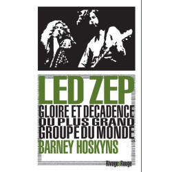 Led Zep: Gloire et décadence du plus grand groupe du monde