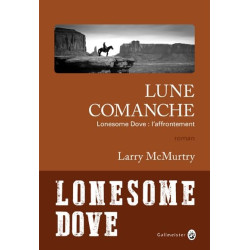 Lune comanche: Lonesome Dove : l'affrontement