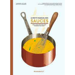Le petit manuel des sauces: Réaliser des sauces comme un chef
