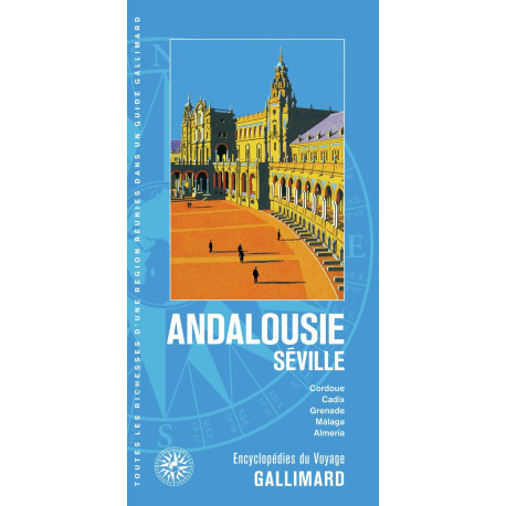 Andalousie - Séville: Cordoue Cadix Grenade Málaga Almería