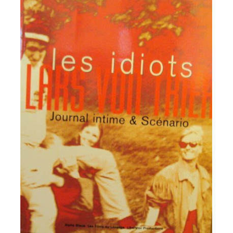 Les Idiots. Journal Intime Et Scenario