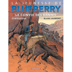 La Jeunesse de Blueberry - Tome 21 - Le Convoi des bannis