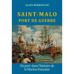 SAINT MALO PORT DE GUERRE un port DANS L'HISTOIRE de la marine...