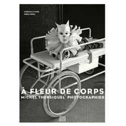 A Fleur de corps. Photographies de Michel Thersiquel: Photographies...