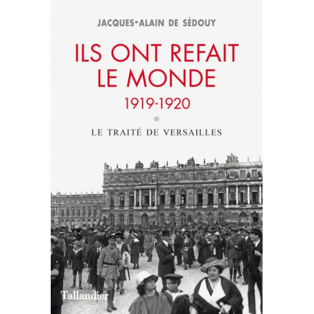 Ils ont refait le monde 1919 -1920: Le traité de Versailles