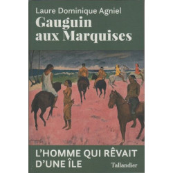 Gauguin aux Marquises: L'homme qui rêvait d'une île