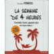 La semaine de 4 heures: Travaillez moins gagnez plus et vivez mieux