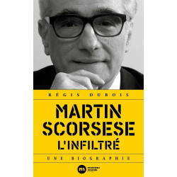 Martin Scorsese l'infiltré: Une biographie