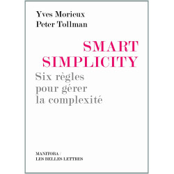 Smart Simplicity: Six Regles Pour Gerer La Complexite Sans Devenir...