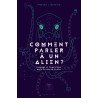 Comment parler à un alien ? : Langage et linguistique dans la...