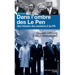 Dans l'ombre des Le Pen: Une histoire des numéros 2 du FN