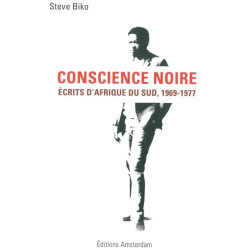 Conscience Noire: Écrits d'Afrique du Sud 1969-1977