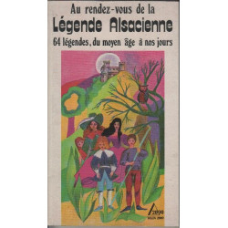 Au rendez-vous de la légende alsacienne: Du Moyen âge à nos jours