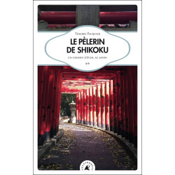 LE PELERIN DE SHIKOKU: Un chemin d'éveil au Japon