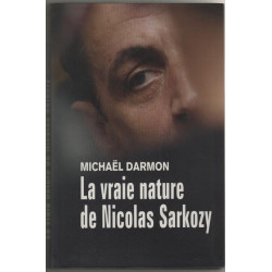 La vraie nature de Nicolas Sarkozy