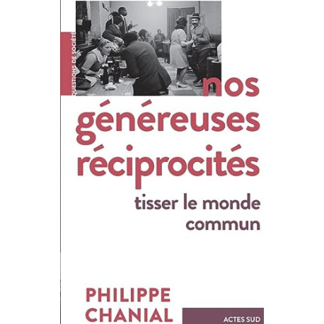 NOS GÉNÉREUSES RÉCIPROCITÉS : TISSER LE MONDE COMMUN