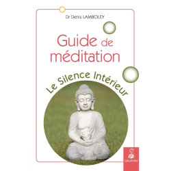 Guide de méditation: LE SILENCE INTERIEUR