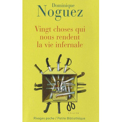 Vingt choses qui nous rendent la vie infernale : Suivi d'un guide...