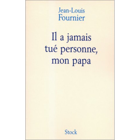 Il a jamais tué personne mon papa