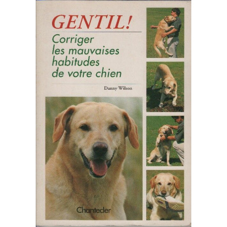 GENTIL ! Corriger les mauvaises habitudes de votre chien