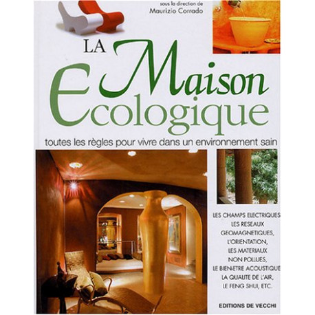 La Maison Ecologique toutes les regles pour vivre dans un...