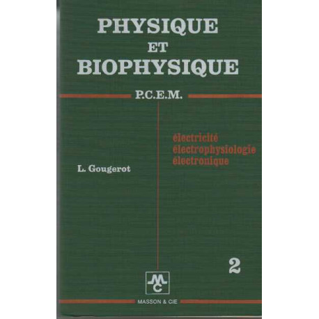 Physique et Biophysique Tome 2 Electricité electrophysiologie...